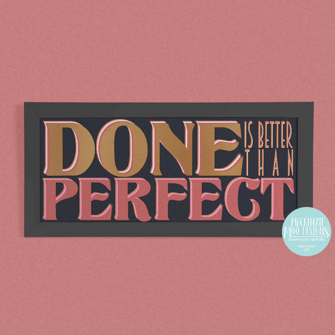 "Done is Better Than Perfect" 30cm x 60cm Print